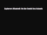 PDF Explorers Wanted!: On the South Sea Islands Free Books