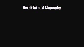 PDF Derek Jeter: A Biography Ebook