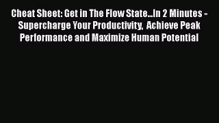 Download Cheat Sheet: Get in The Flow State...In 2 Minutes - Supercharge Your Productivity