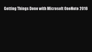 PDF Getting Things Done with Microsoft OneNote 2016 Ebook