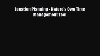 PDF Lunation Planning - Nature's Own Time Management Tool Ebook