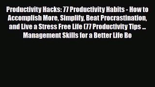 PDF Productivity Hacks: 77 Productivity Habits - How to Accomplish More Simplify Beat Procrastination