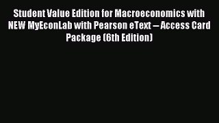Read Student Value Edition for Macroeconomics with NEW MyEconLab with Pearson eText -- Access