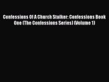 Download Confessions Of A Church Stalker: Confessions Book One (The Confessions Series) (Volume