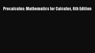 Read Precalculus: Mathematics for Calculus 6th Edition Ebook Free
