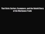 PDF Thai Stick: Surfers Scammers and the Untold Story of the Marijuana Trade  Read Online