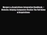 Read Mergers & Acquisitions Integration Handbook   Website: Helping Companies Realize The Full