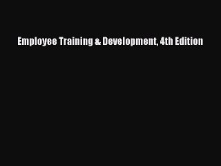 Download Employee Training & Development 4th Edition PDF Book Free