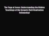 Download The Yoga of Jesus: Understanding the Hidden Teachings of the Gospels (Self-Realization