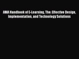 PDF AMA Handbook of E-Learning The: Effective Design Implementation and Technology Solutions