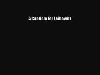Read A Canticle for Leibowitz Ebook Free