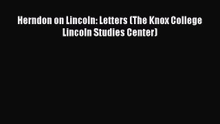 Read Herndon on Lincoln: Letters (The Knox College Lincoln Studies Center) Ebook Free