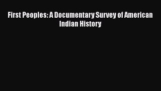 Read First Peoples: A Documentary Survey of American Indian History PDF Online