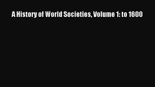 Download A History of World Societies Volume 1: to 1600 PDF Free