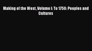 Read Making of the West Volume I: To 1750: Peoples and Cultures Ebook Free