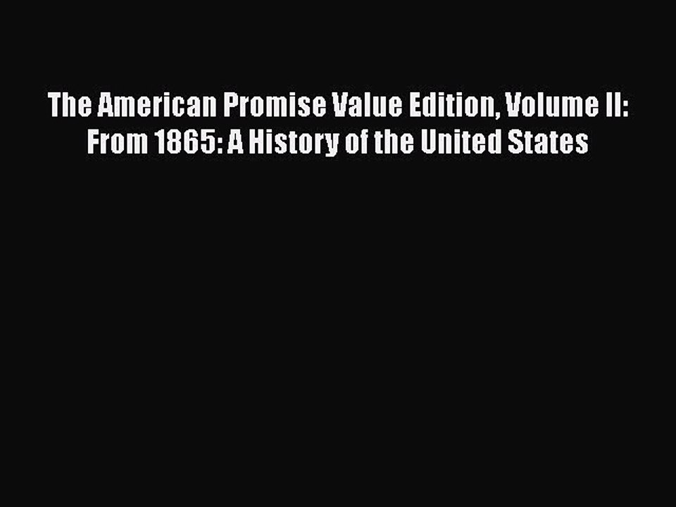 Download The American Promise Value Edition Volume II: From 1865: A History of the United States