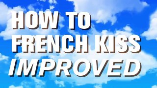 How to kiss French style French Kissing Style