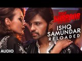 ISHQ SAMUNDAR (RELOADED) Full Song (Audio)  TERAA SURROOR  Himesh Reshammiya, Farah Karimaee