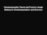 Download Cinematography: Theory and Practice: Image Making for Cinematographers and Directors