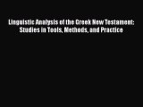 Download Linguistic Analysis of the Greek New Testament: Studies in Tools Methods and Practice