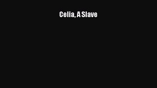 Download Celia A Slave PDF Free