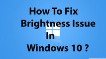 How To Fix Screen Brightness Issue In Windows 10 ?