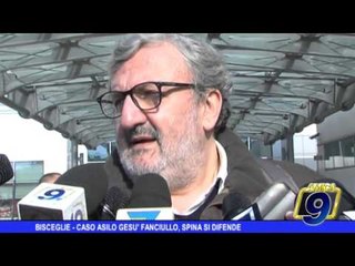 Bisceglie  | Caso asilo Gesù fanciullo, Spina si difende