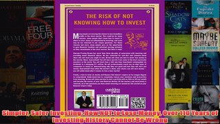 Download PDF  Simpler Safer Investing How NOT to Lose Money Over 110 Years of Investing History Cannot FULL FREE