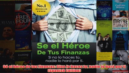 Download PDF  Sé el héroe de tus finanzas Sino lo haces tu nadie lo hará por ti Spanish Edition FULL FREE