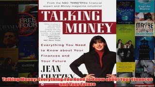 Download PDF  Talking Money Everything You Need to Know about Your Finances and Your Future FULL FREE