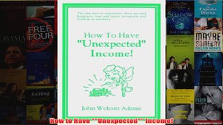 Download PDF  How to Have Unexpected Income FULL FREE