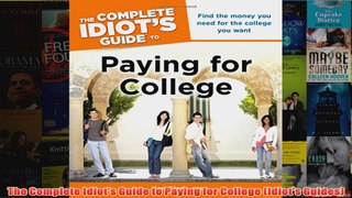 Download PDF  The Complete Idiots Guide to Paying for College Idiots Guides FULL FREE
