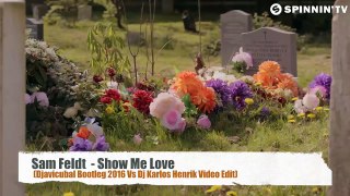 Sam Feldt  - Show Me Love (Djavicubal Bootleg 2016 Vs Dj Karlos Henrik Video Edit)