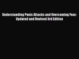 Read Understanding Panic Attacks and Overcoming Fear: Updated and Revised 3rd Edition Ebook