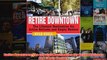 Download PDF  Retire Downtown The Lifestyle Destination for Active Retirees and Empty Nesters FULL FREE