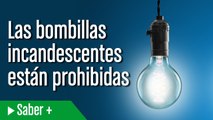 Las bombillas incandescentes están prohibidas