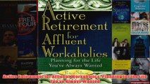Download PDF  Active Retirement for Affluent Workaholics Planning for the Life Youve Always Wanted FULL FREE