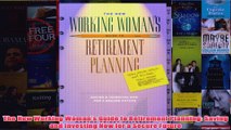 Download PDF  The New Working Womans Guide to Retirement Planning Saving and Investing Now for a FULL FREE