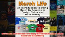 Download PDF  Merch Life An Introduction to Using Merch By Amazon to Design Shirts and Make Money FULL FREE
