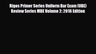 PDF Rigos Primer Series Uniform Bar Exam (UBE) Review Series MBE Volume 2: 2016 Edition Read