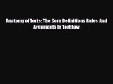 Download Anatomy of Torts: The Core Definitions Rules And Arguments In Tort Law Ebook