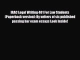 Download IRAC Legal Writing 401 For Law Students (Paperback version): By writers of six published