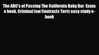Download The ABC's of Passing The California Baby Bar  Exam: e book Criminal law Contracts