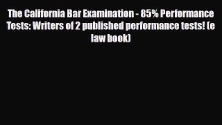 Download The California Bar Examination - 85% Performance Tests: Writers of 2 published performance