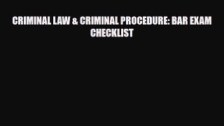 Download CRIMINAL LAW & CRIMINAL PROCEDURE: BAR EXAM CHECKLIST PDF Book Free