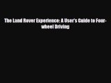 PDF The Land Rover Experience: A User's Guide to Four-wheel Driving Ebook