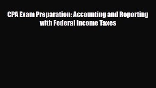 PDF CPA Exam Preparation: Accounting and Reporting with Federal Income Taxes Free Books