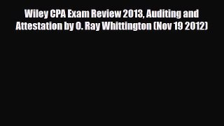 Download Wiley CPA Exam Review 2013 Auditing and Attestation by O. Ray Whittington (Nov 19