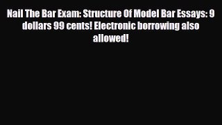 PDF Nail The Bar Exam: Structure Of Model Bar Essays: 9 dollars 99 cents! Electronic borrowing