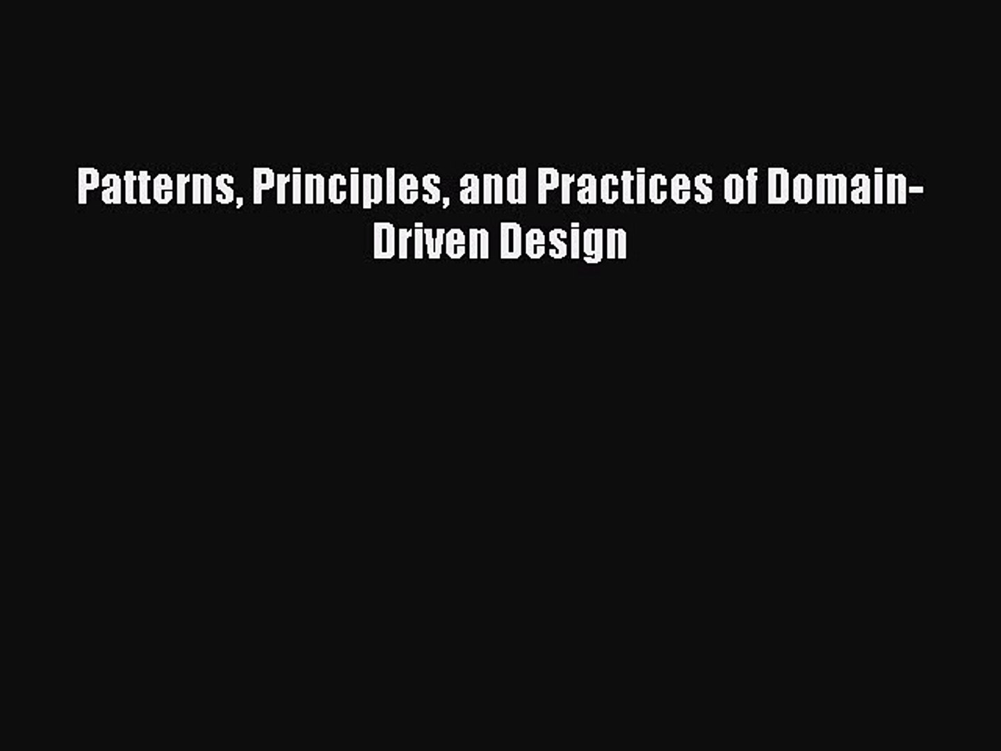 Read Patterns Principles and Practices of Domain-Driven Design Ebook Free